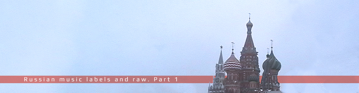 Review: russian music labels in raw. Part 1